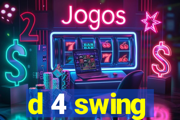 d 4 swing